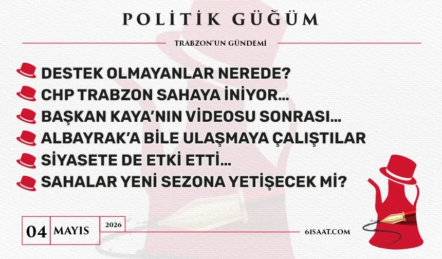 Politik Güğüm - 4 Mayıs 2026