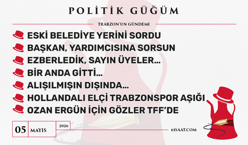 Politik Güğüm - 5 Mayıs 2026
