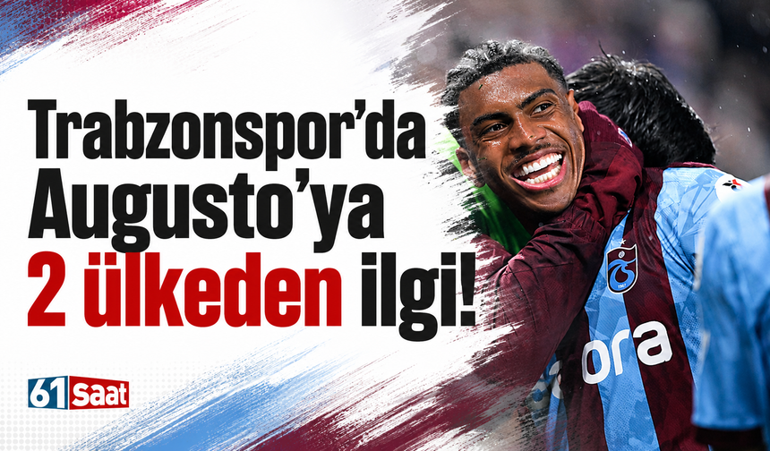 Trabzonspor’da Augusto’ya 2 ülkeden ilgi!
