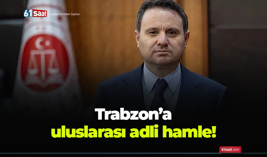Trabzon’a uluslararası adli hamle