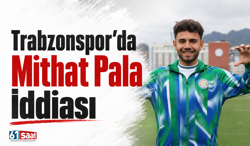 Trabzonspor’da Mithat Pala iddiası