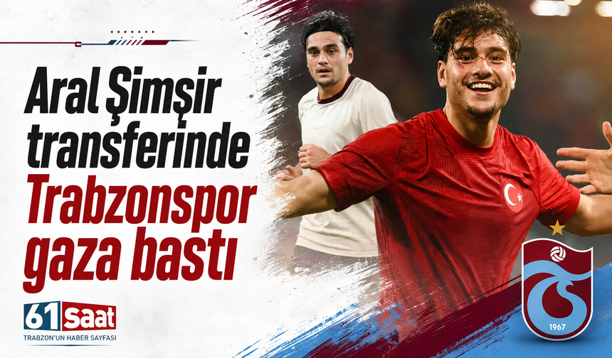 Aral Şimşir transferinde Trabzonspor gaza bastı