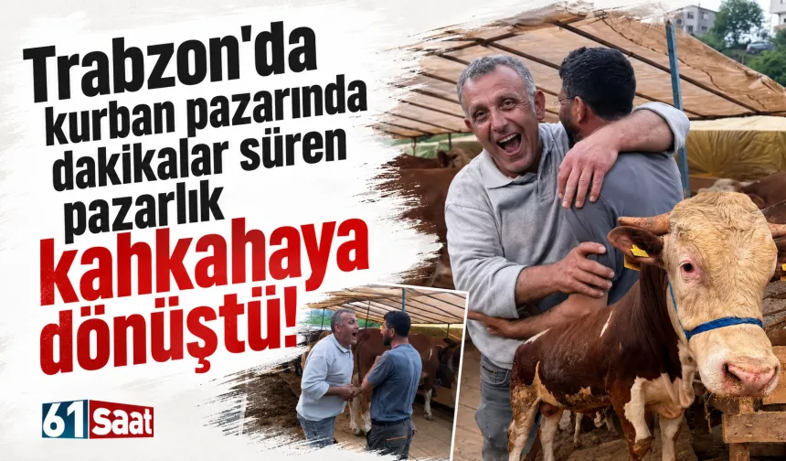 Trabzon'da kurban pazarında dakikalar süren pazarlık kahkahaya dönüştü!