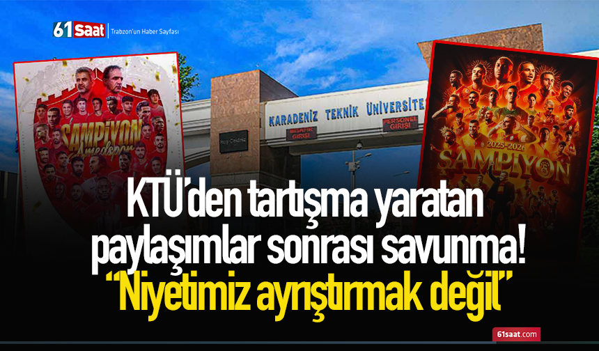 KTÜ’den tartışma yaratan paylaşımlar sonrası savunma! “Niyetimiz ayrıştırmak değil”