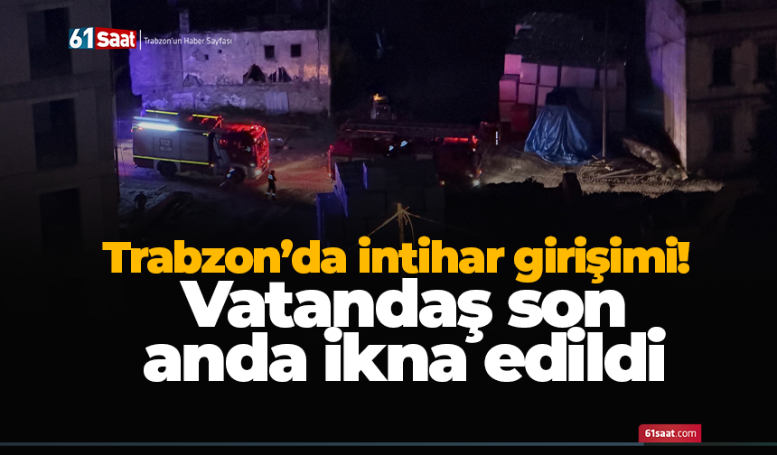 Trabzon’da intihar girişimi! Vatandaş son anda ikna edildi