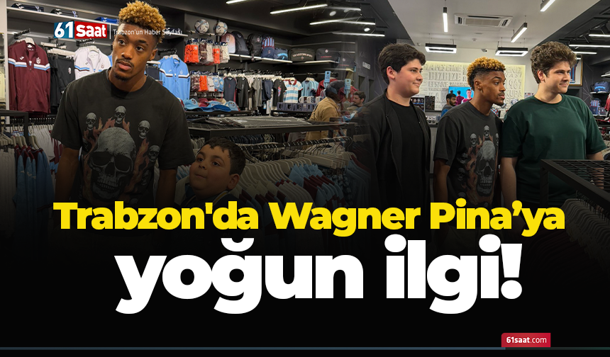 Trabzon'da Wagner Pina’ya yoğun ilgi!