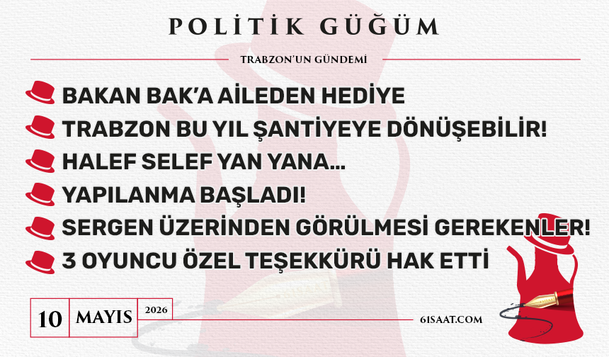 Politik Güğüm - 10 Mayıs 2026