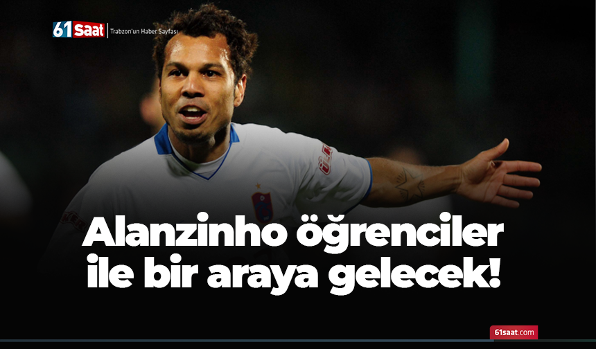 Alanzinho öğrenciler ile bir araya gelecek!
