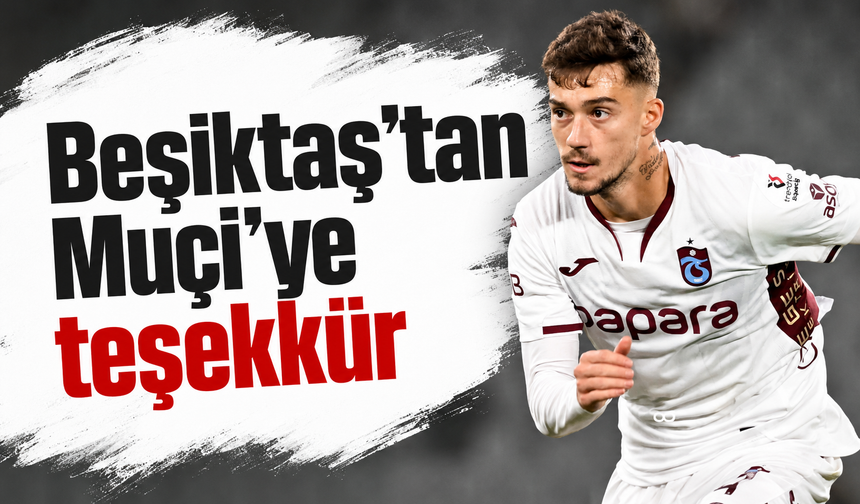 Beşiktaş'tan Muçi'ye teşekkür
