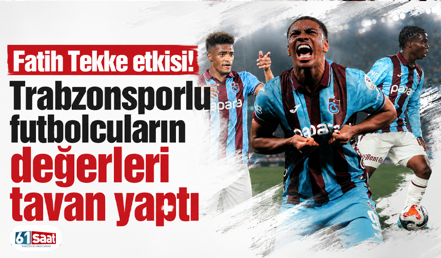 Fatih Tekke etkisi! Trabzonsporlu futbolcuların değerleri tavan yaptı