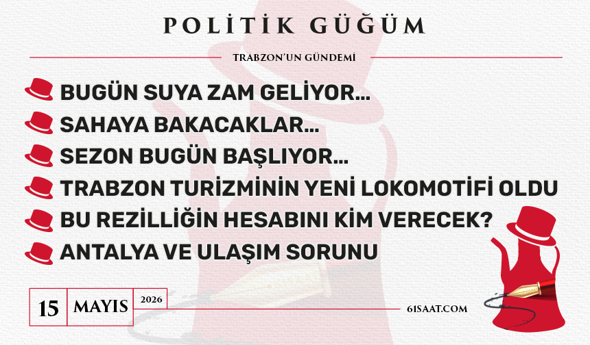 Politik Güğüm - 15 Mayıs 2026