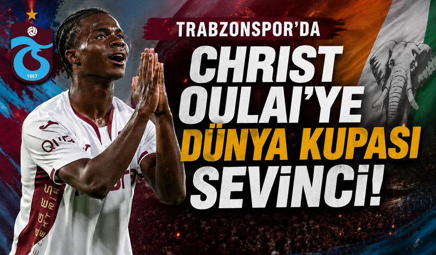 Trabzonspor’da Christ Oulai’ye Dünya Kupası sevinci
