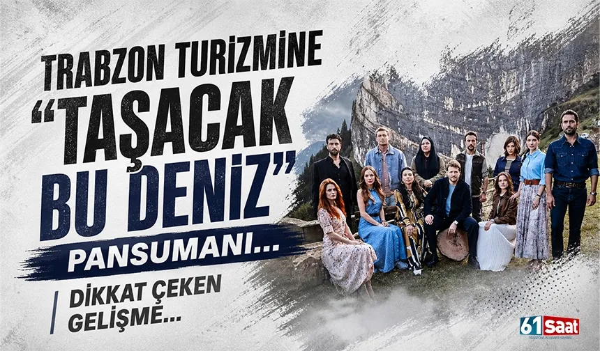 Trabzon turizmine, 'Taşacak bu deniz' pansuman oldu...