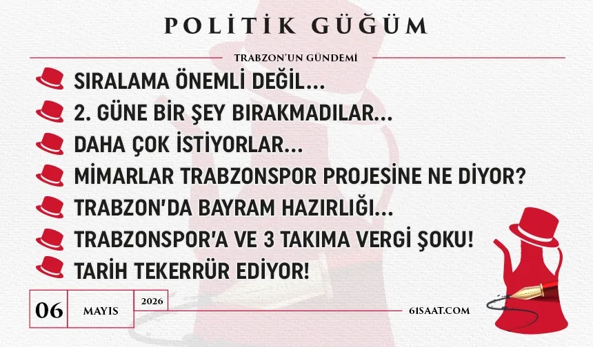 Politik Güğüm - 06 Mayıs 2026