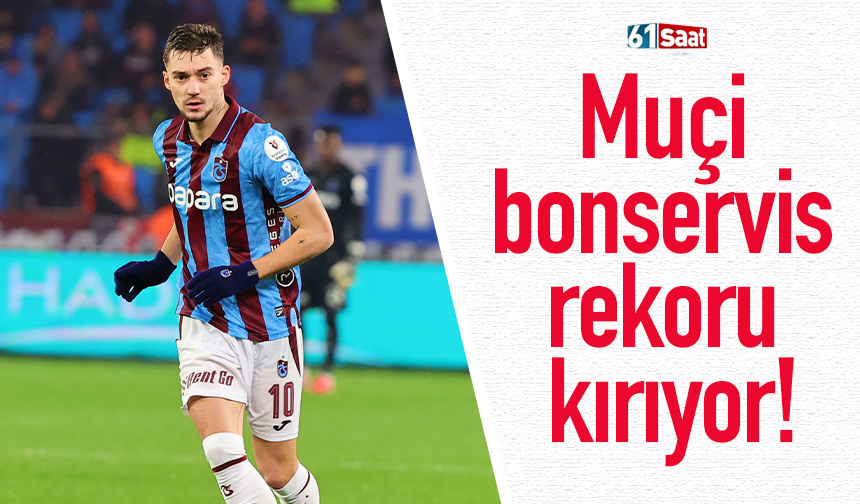 Muçi bonservis rekoru kırıyor!