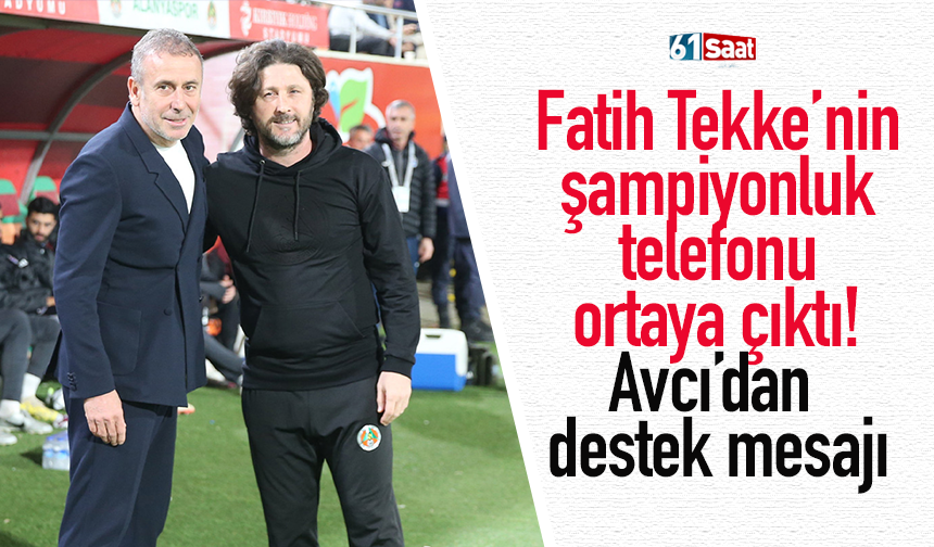 Fatih Tekke’nin şampiyonluk telefonu ortaya çıktı! Avcı’dan destek mesajı