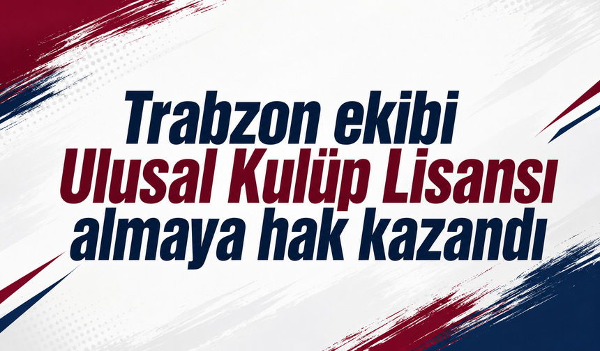 KCT 1461 Trabzon FK Ulusal Kulüp Lisansı almaya hak kazandı.