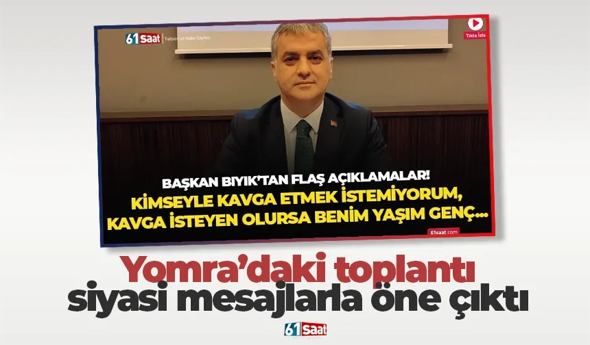 Yomra’daki toplantı siyasi mesajlarla öne çıktı