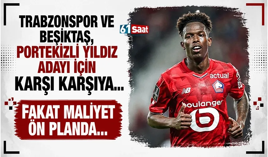 Beşiktaş ve Trabzonspor, Portekizli yıldız adayı için karşı karşıya...