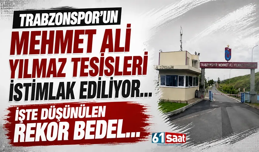 Trabzonspor'un tesisleri istimlak ediliyor! İşte düşünülen rekor bedel...
