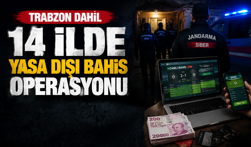 Trabzon dahil 14 İlde Yasa Dışı Bahis Operasyonu Düzenlendi