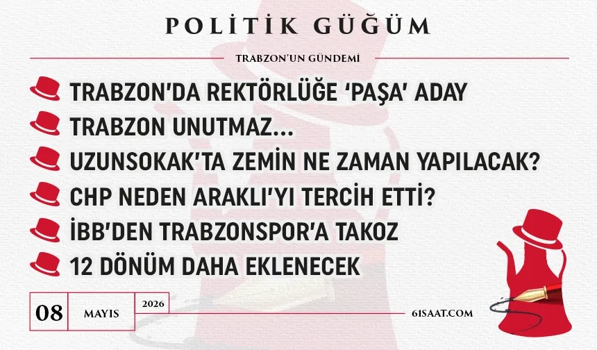Politik Güğüm - 08 Mayıs 2026