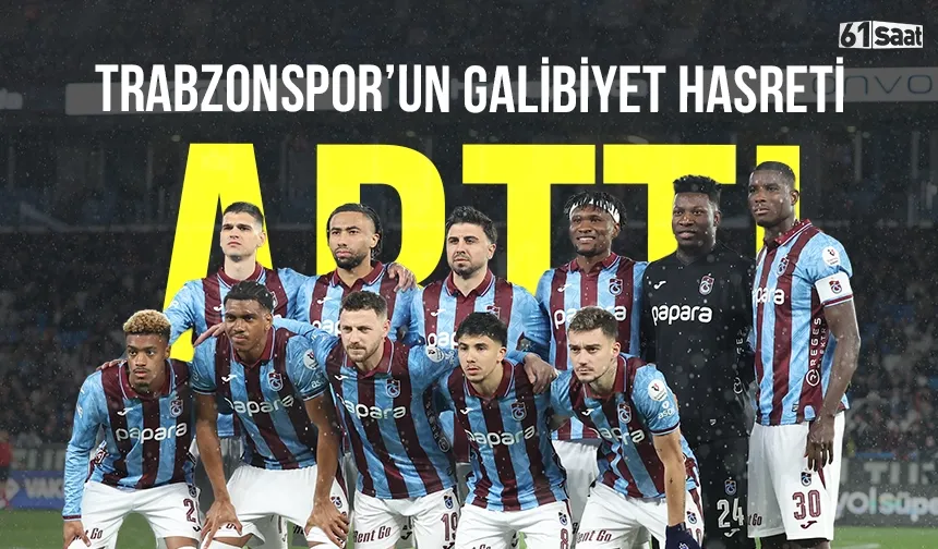 Trabzonspor’un galibiyet hasreti 4 maça çıktı!