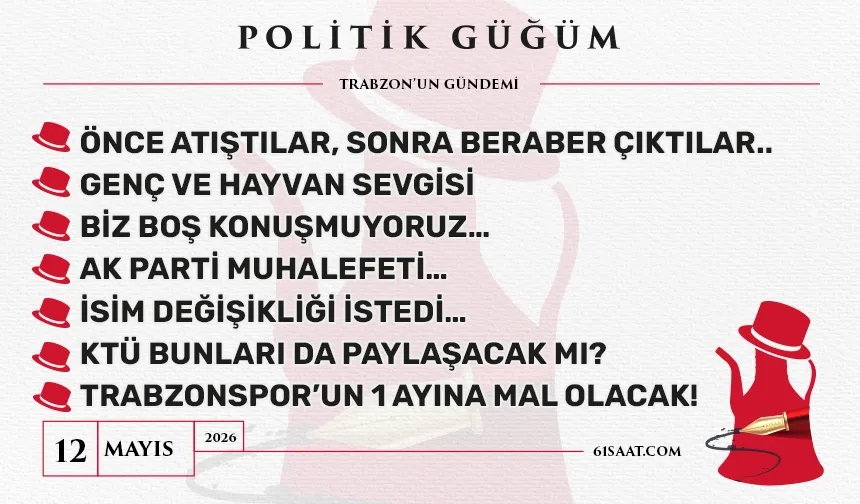 Politik Güğüm - 12 Mayıs 2026