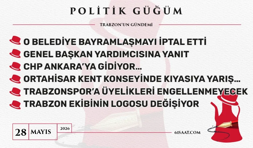 Politik Güğüm - 28 Mayıs 2026