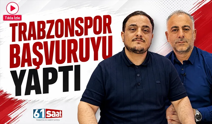 Trabzonspor başvuruyu yaptı!