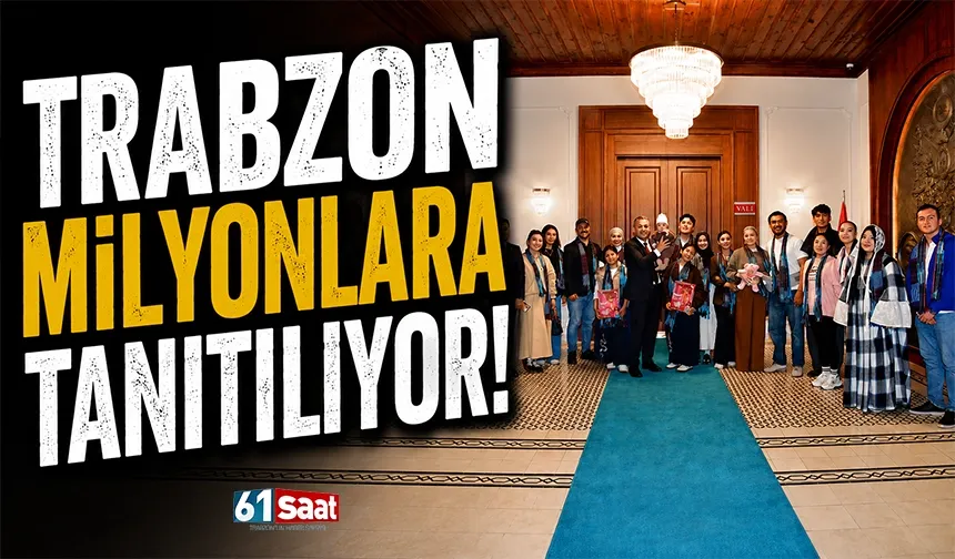 Trabzon milyonlara tanıtılıyor!