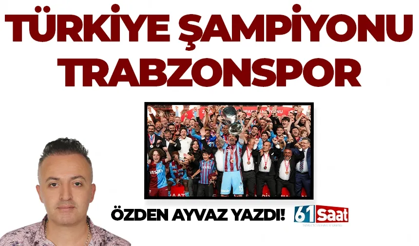 TÜRKİYE ŞAMPİYONU TRABZONSPOR