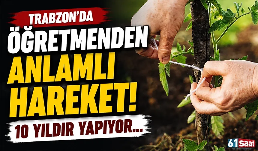Trabzon'da öğretmenden anlamlı hareket! 10 yıldır yapıyor...
