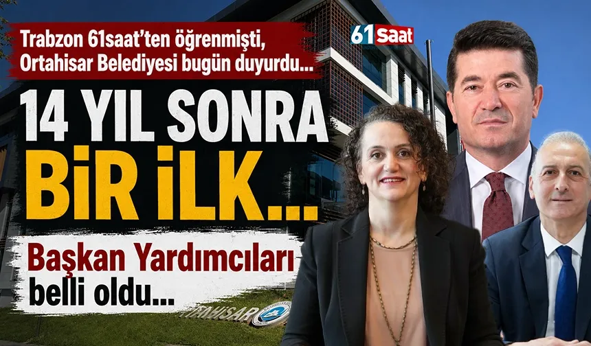 Trabzon'da Ortahisar Belediyesinde 12 yıl sonra ilk! Başkan yardımcıları belli oldu...