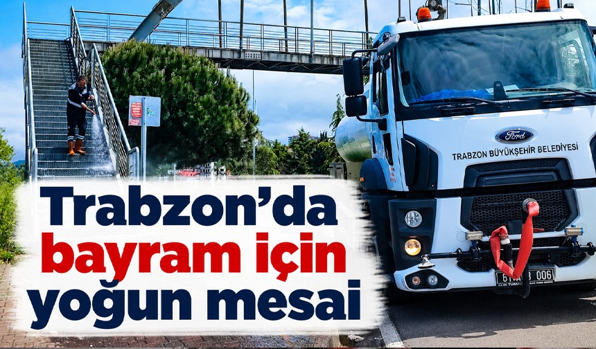 Trabzon’da bayram için yoğun mesai