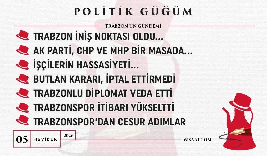 Politik Güğüm - 05 Haziran 2026