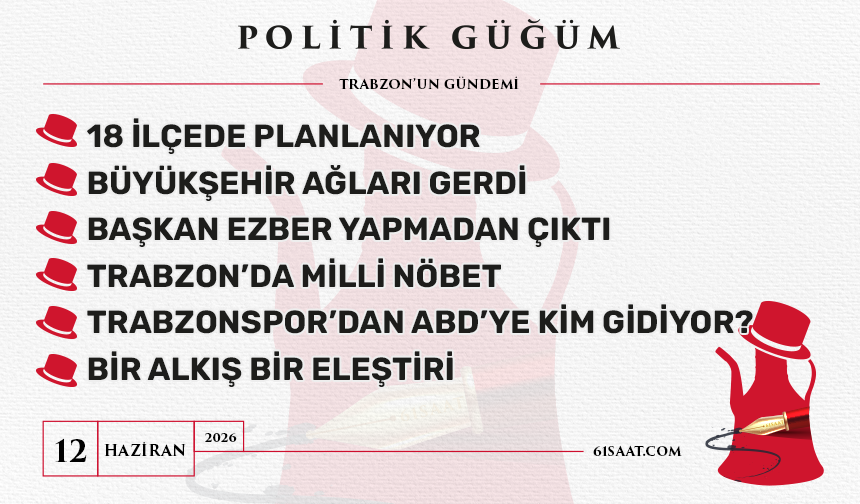 Politik Güğüm - 12 Haziran 2026