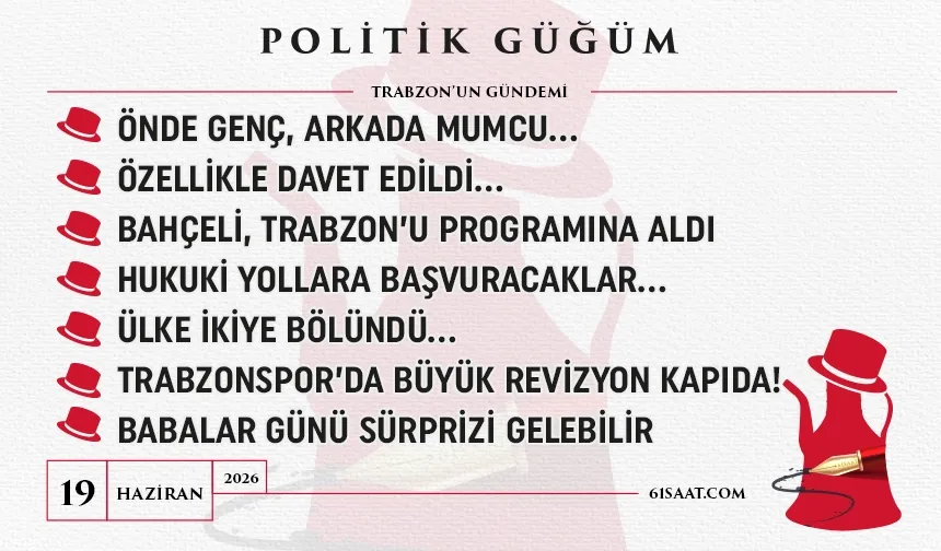 Politik Güğüm - 19 Haziran 2026