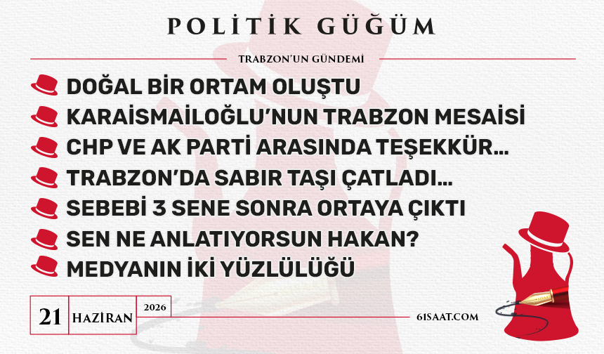 Politik Güğüm - 21 Haziran 2026