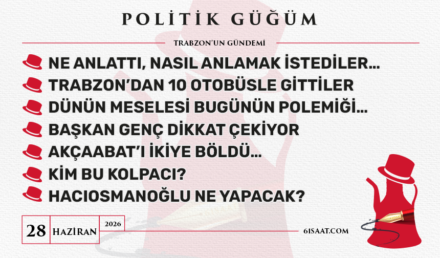 Politik Güğüm - 28 Haziran 2026