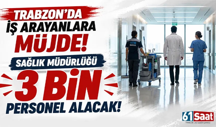 Trabzon'da iş arayanlara müjde: Sağlık Müdürlüğü 3 bin yeni personel alacak!