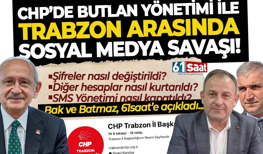 CHP'de Butlan Yönetimi ile Trabzon İl Yönetimi arasında sosyal medya savaşı! Şifreler nasıl değişti!