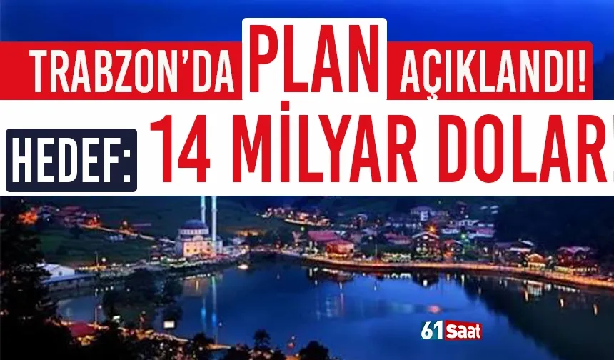 Trabzon'da plan yapıldı! Hedef 14 milyar dolarlık gelir