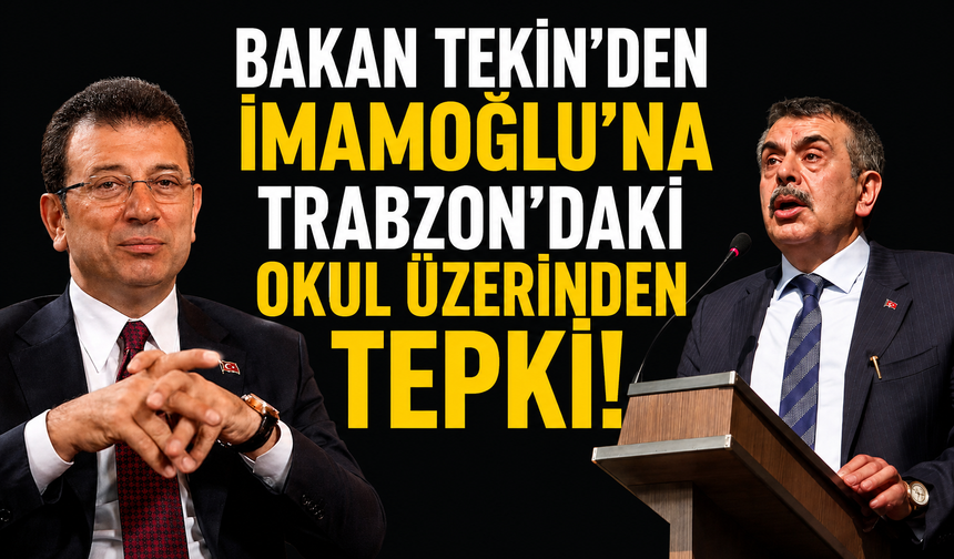 Bakan Tekin’den İmamoğlu’na Trabzon’daki okul üzerinden tepki!
