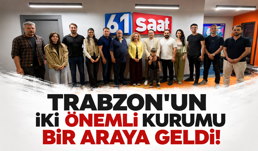 Trabzon'un iki önemli kurumu bir araya geldi!