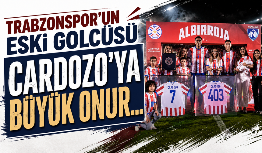 Trabzonspor'un eski golcüsü Cardozo'ya büyük onur!