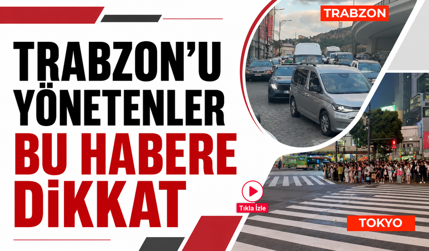 Trabzon’u yönetenler bu habere dikkat!