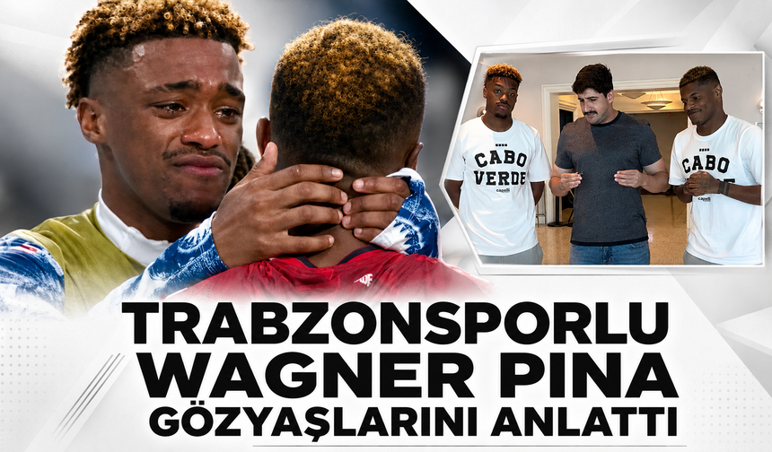Trabzonsporlu Wagner Pina gözyaşlarını anlattı!