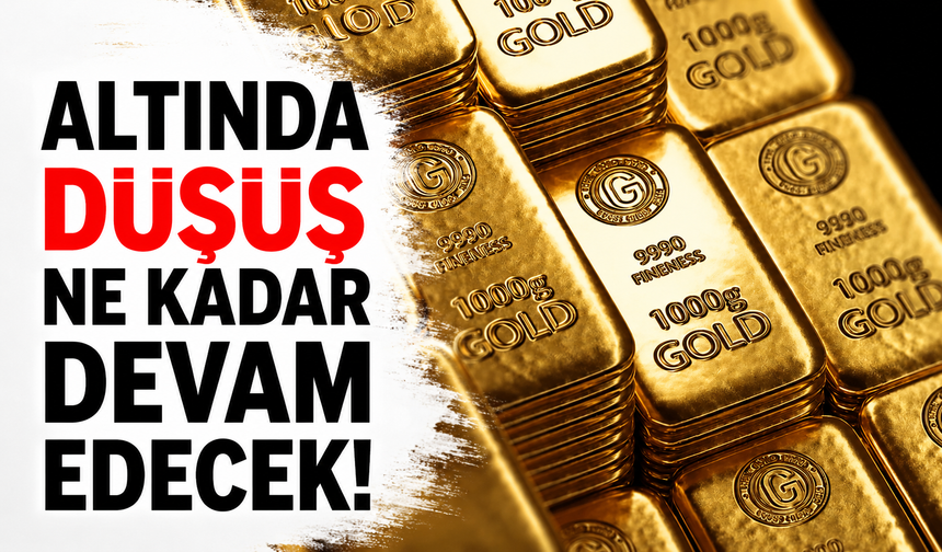 Altında düşüş ne kadar devam edecek!