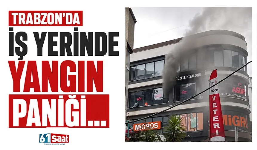 Trabzon'da iş yerinde yangın paniği...